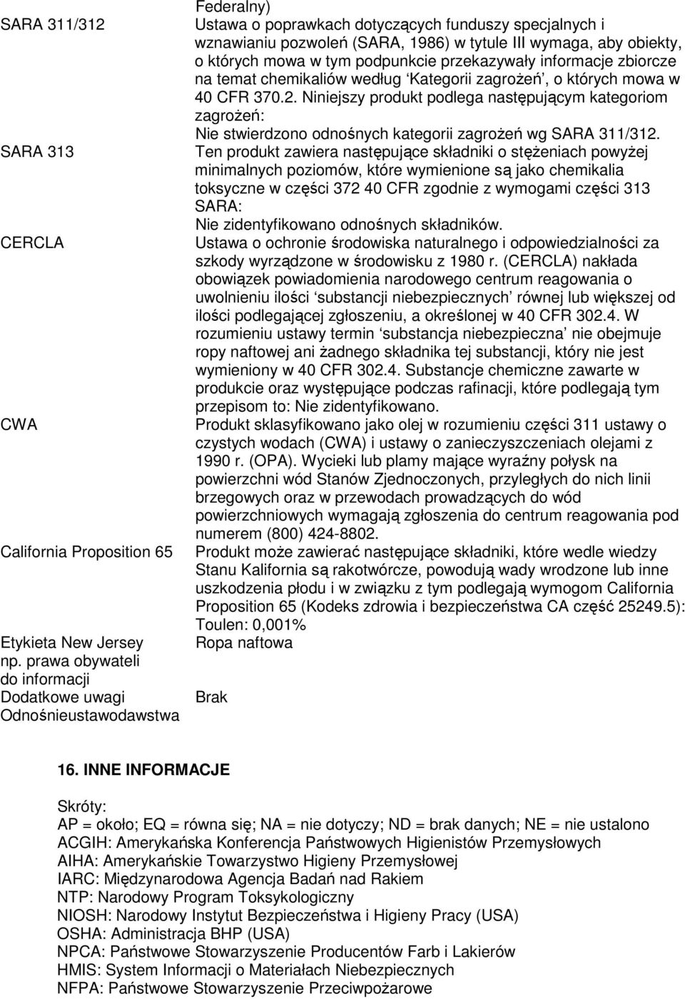 obiekty, o których mowa w tym podpunkcie przekazywały informacje zbiorcze na temat chemikaliów według Kategorii zagroŝeń, o których mowa w 40 CFR 370.2.