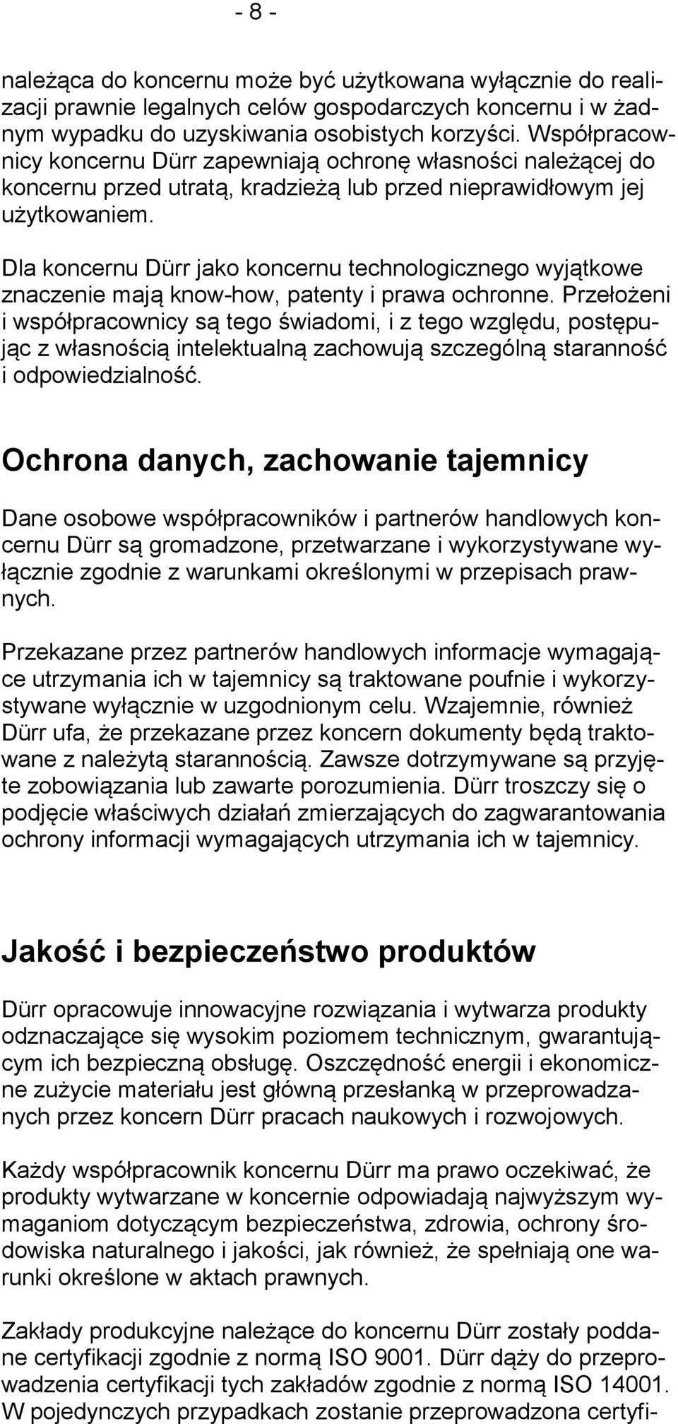 Dla koncernu Dürr jako koncernu technologicznego wyjątkowe znaczenie mają know-how, patenty i prawa ochronne.