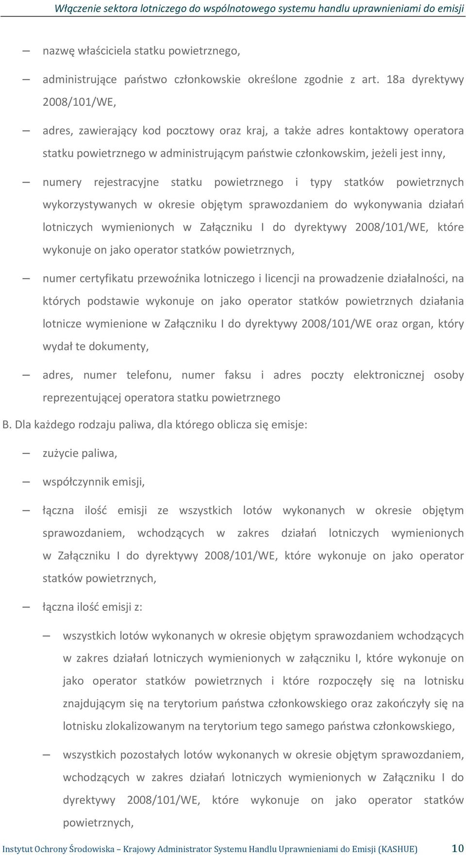 rejestracyjne statku powietrznego i typy statków powietrznych wykorzystywanych w okresie objętym sprawozdaniem do wykonywania działań lotniczych wymienionych w Załączniku I do dyrektywy 2008/101/WE,