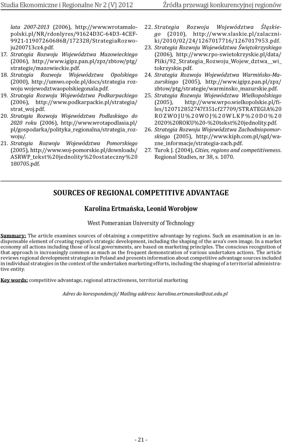 pl/docs/strategia rozwoju wojewodztwaopolskiegonala.pdf. 19. Strategia Rozwoju Województwa Podkarpackiego (2006), http://www.podkarpackie.pl/strategia/ strat_woj.pdf. 20.