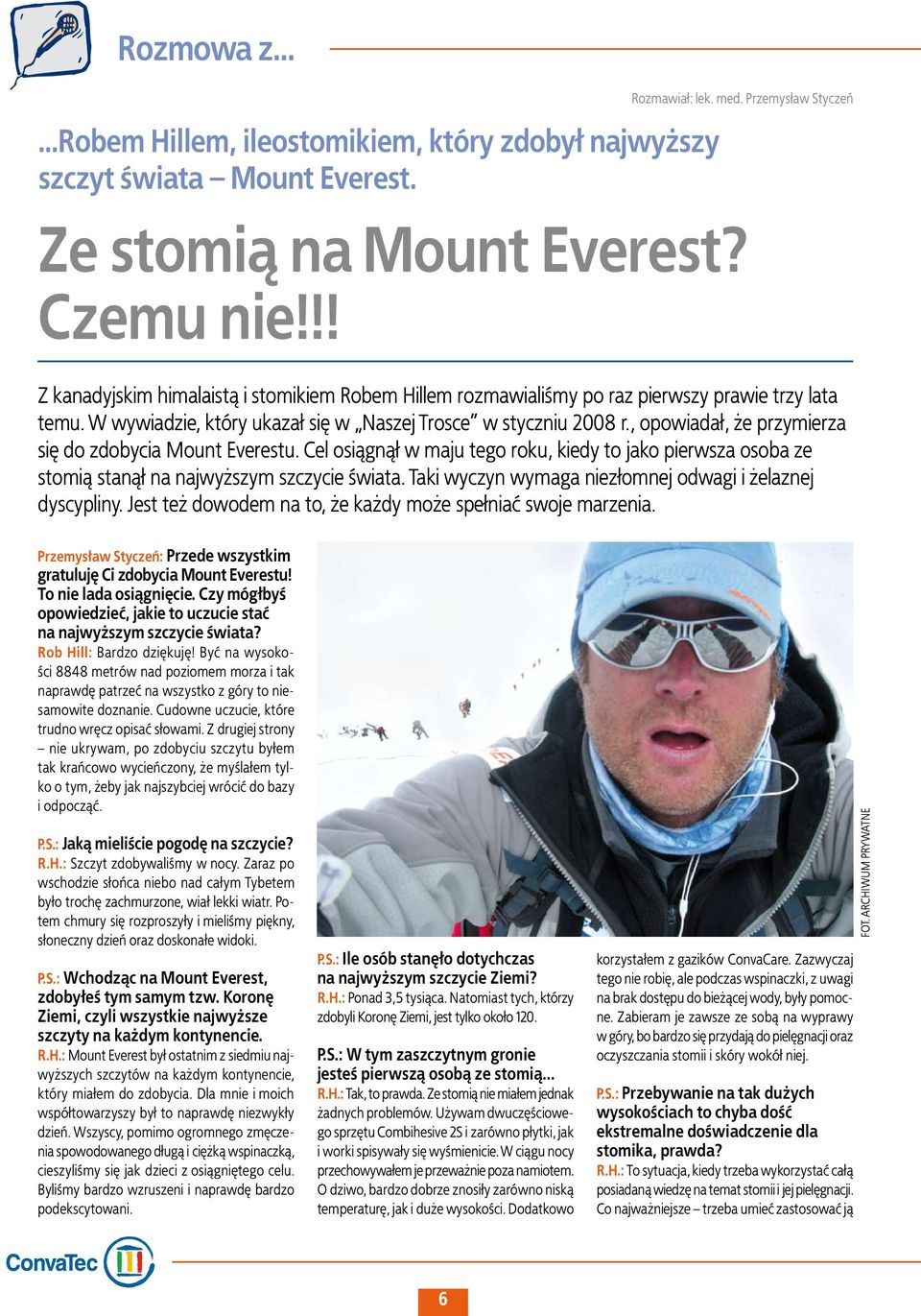 , opowiadał, że przymierza się do zdobycia Mount Everestu. Cel osiągnął w maju tego roku, kiedy to jako pierwsza osoba ze stomią stanął na najwyższym szczycie świata.