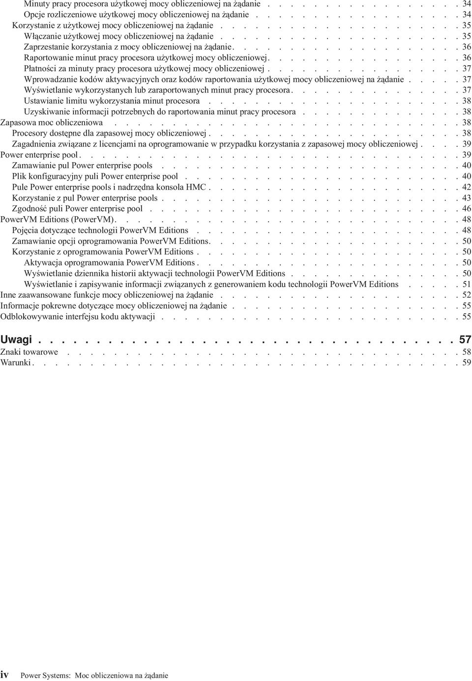 .................... 35 Zaprzestanie korzystania z mocy obliczeniowej na żądanie.................... 36 Raportowanie minut pracy procesora użytkowej mocy obliczeniowej.