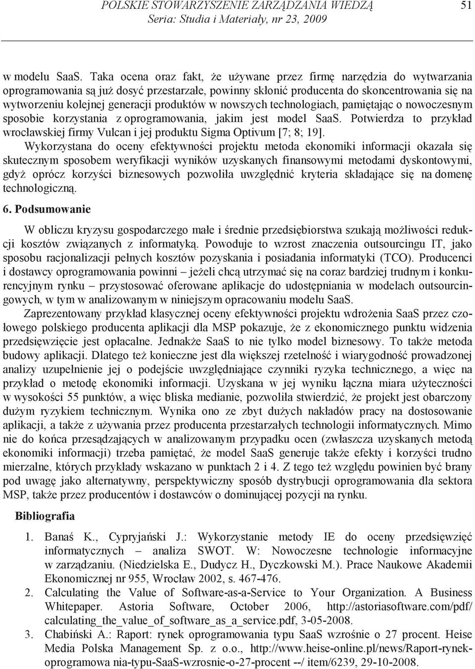 w nowszych technologiach, pami taj c o nowoczesnym sposobie korzystania z oprogramowania, jakim jest model SaaS.