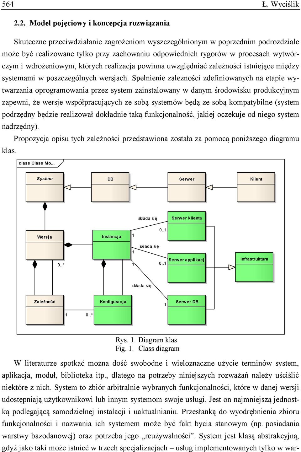 procesach wytwórczym i wdrożeniowym, których realizacja powinna uwzględniać zależności istniejące między systemami w poszczególnych wersjach.