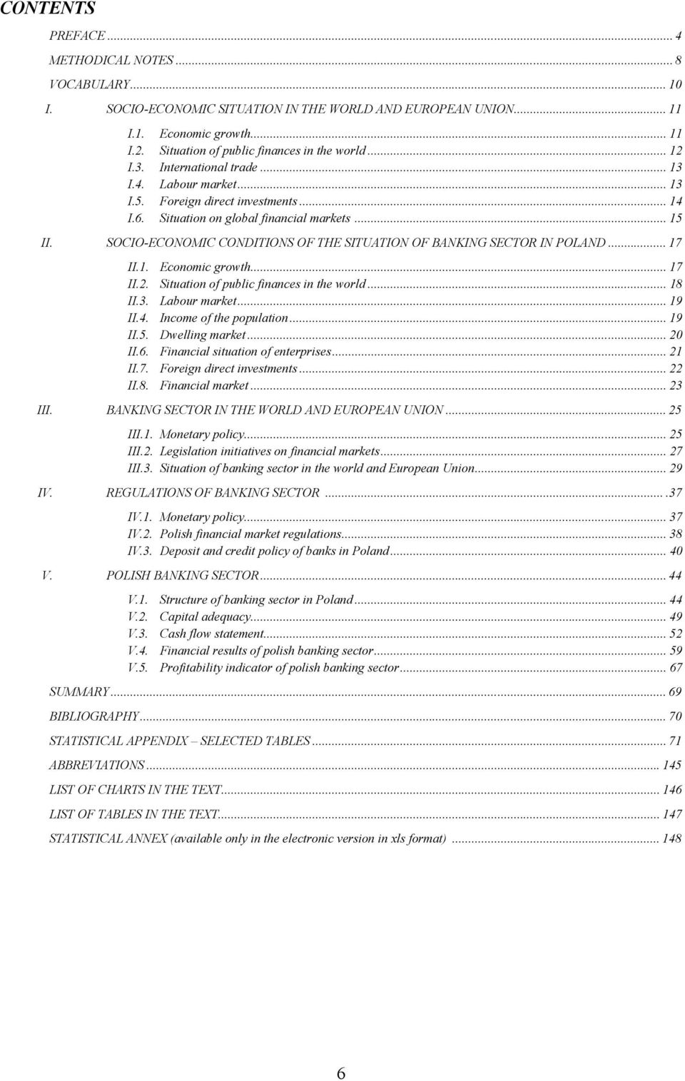 SOCIO-ECONOMIC CONDITIONS OF THE SITUATION OF BANKING SECTOR IN POLAND... 17 II.1. Economic growth... 17 II.2. Situation of public finances in the world... 18 II.3. Labour market... 19 II.4.