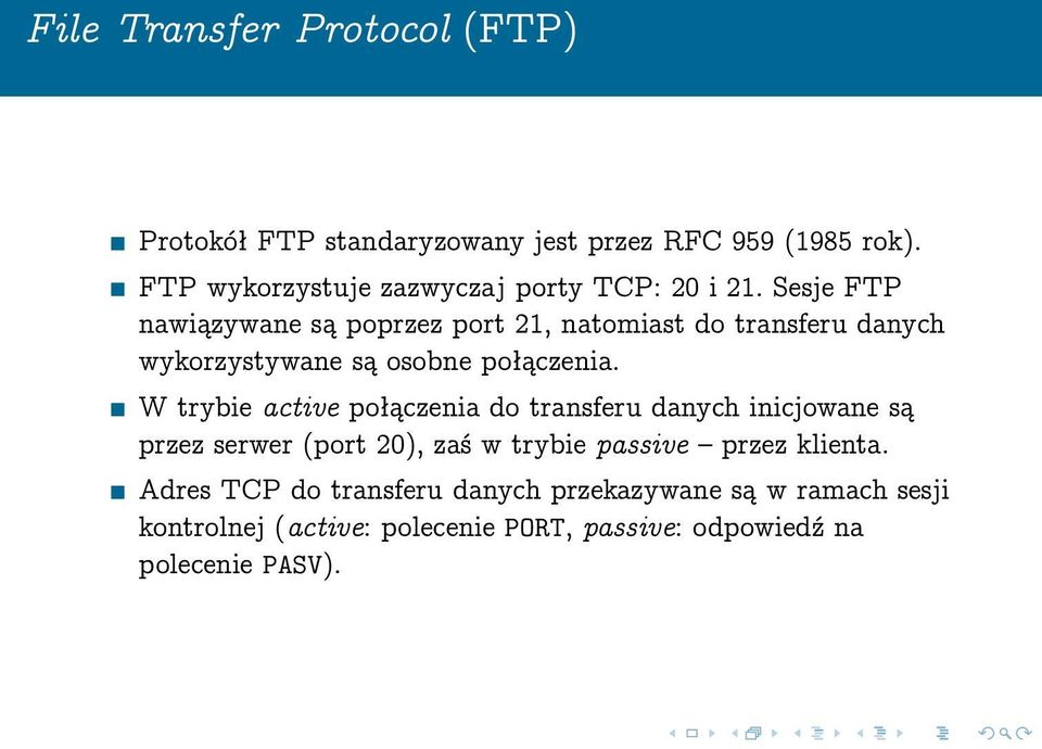 Sesje FTP nawiązywane są poprzez port 21, natomiast do transferu danych wykorzystywane są osobne połączenia.