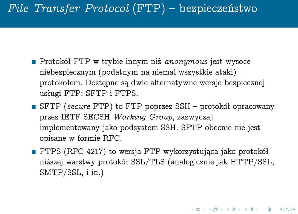 SFTP (secure FTP) to FTP poprzez SSH protokół opracowany przez IETF SECSH Working Group, zazwyczaj implementowany jako podsystem SSH.