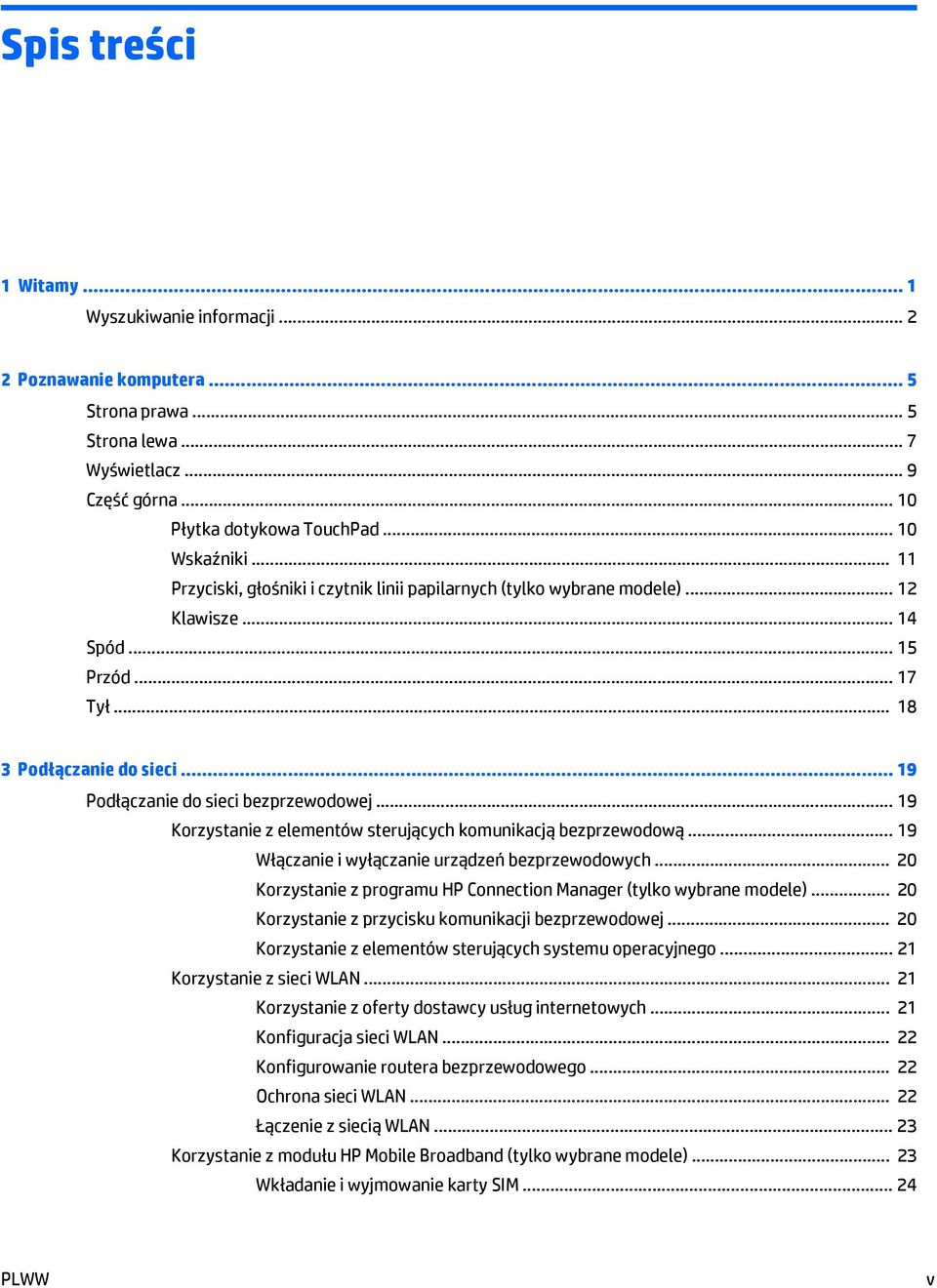 .. 19 Korzystanie z elementów sterujących komunikacją bezprzewodową... 19 Włączanie i wyłączanie urządzeń bezprzewodowych... 20 Korzystanie z programu HP Connection Manager (tylko wybrane modele).