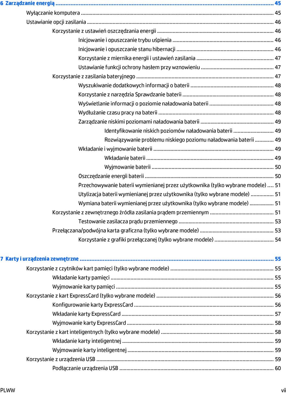 .. 47 Korzystanie z zasilania bateryjnego... 47 Wyszukiwanie dodatkowych informacji o baterii... 48 Korzystanie z narzędzia Sprawdzanie baterii.