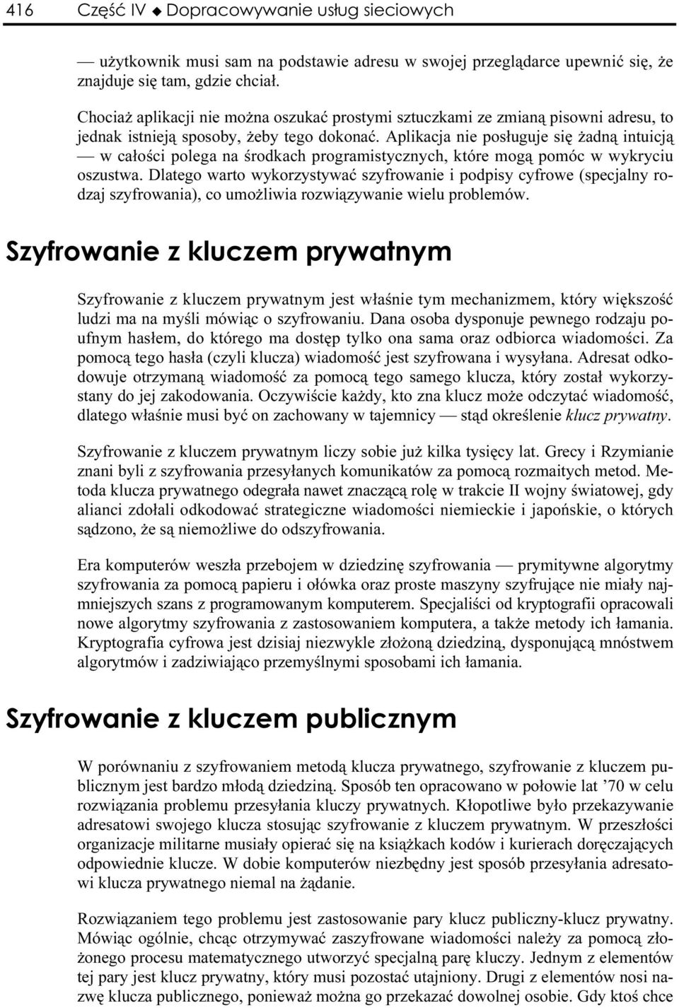 Aplikacja nie posługuje się żadną intuicją w całości polega na środkach programistycznych, które mogą pomóc w wykryciu oszustwa.