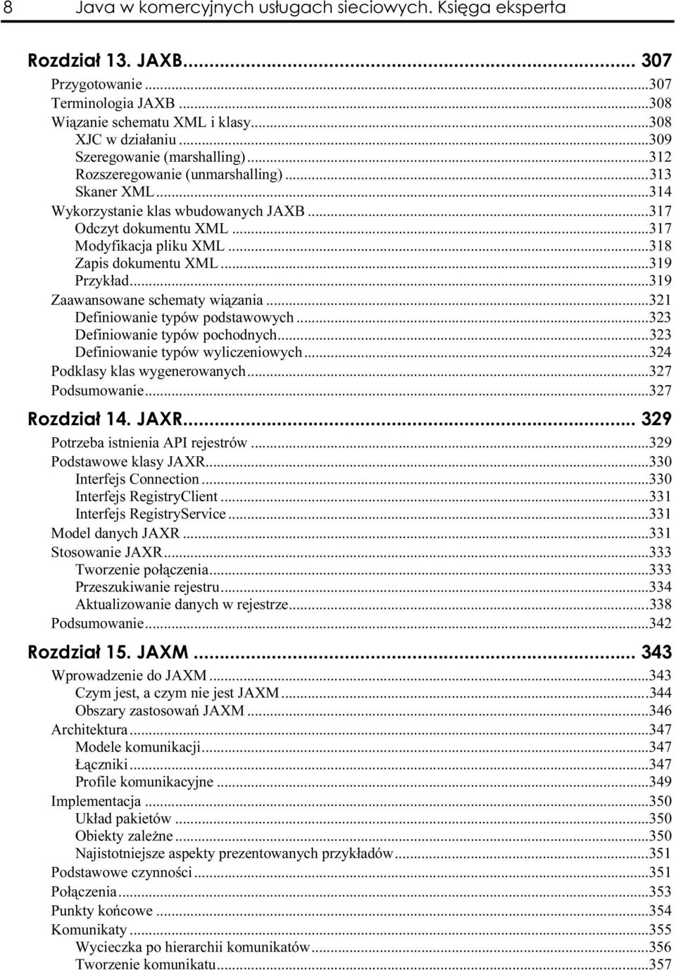 ..r...321 Definiowanie typów podstawowych...r...323 Definiowanie typów pochodnych...r...323 Definiowanie typów wyliczeniowych...r...324 Podklasy klas wygenerowanych...r...327 Podsumowanie...r...r......327 Potrzeba istnienia API rejestrów.