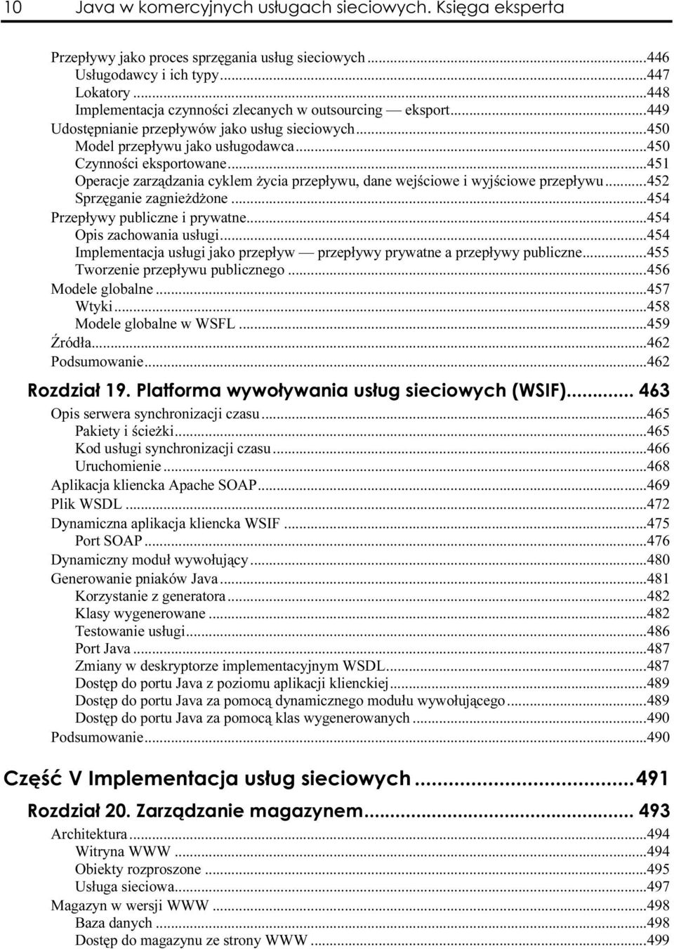 ..452 Sprzęganie zagnieżdżone...r...r.....454 Przepływy publiczne i prywatne...r...454 Opis zachowania usługi...r...r......454 Implementacja usługi jako przepływ przepływy prywatne a przepływy publiczne.