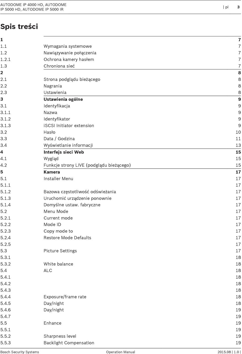 4 Wyświetlanie informacji 13 4 Interfejs sieci Web 15 4.1 Wygląd 15 4.2 Funkcje strony LIVE (podglądu bieżącego) 15 5 Kamera 17 5.1 Installer Menu 17 5.1.1 17 5.1.2 Bazowa częstotliwość odświeżania 17 5.