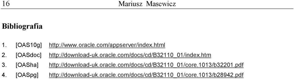 com/docs/cd/b32110_01/index.htm 3. [OASha] http://download-uk.oracle.