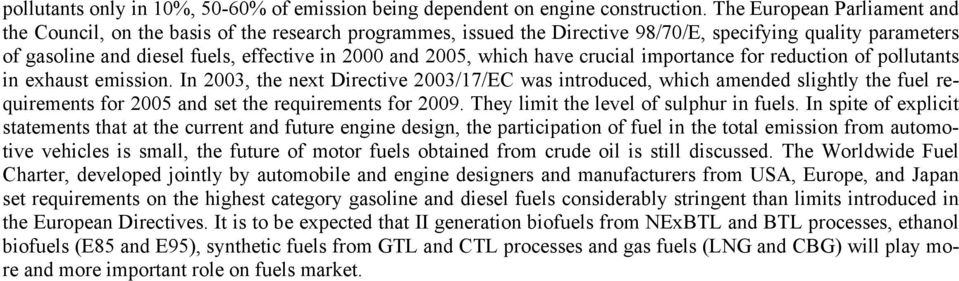 which have crucial importance for reduction of pollutants in exhaust emission.