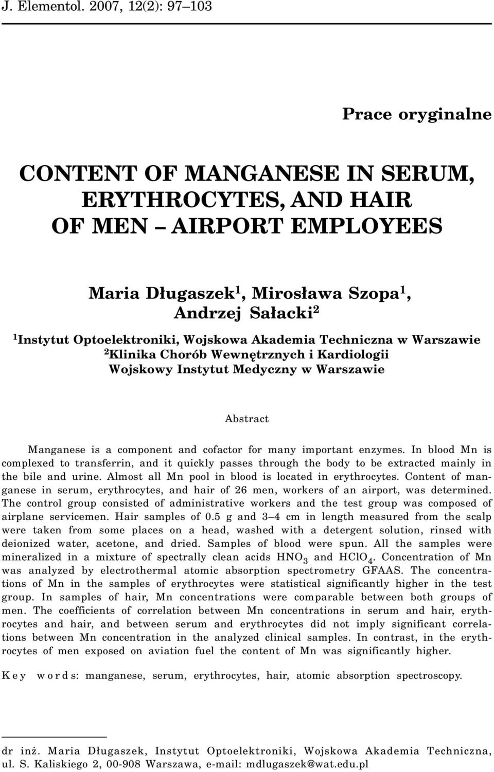 Optoelektroniki, Wojskowa Akademia Techniczna w Warszawie 2 Klinika Chorób Wewnêtrznych i Kardiologii Wojskowy Instytut Medyczny w Warszawie Abstract Manganese is a component and cofactor for many