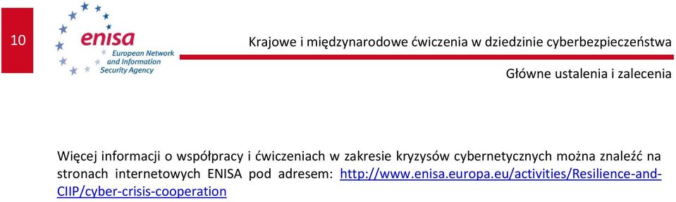 cybernetycznych można znaleźć na stronach internetowych ENISA pod