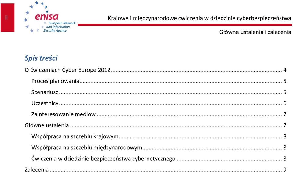 .. 6 Zainteresowanie mediów... 7 Główne ustalenia... 7 Współpraca na szczeblu krajowym.