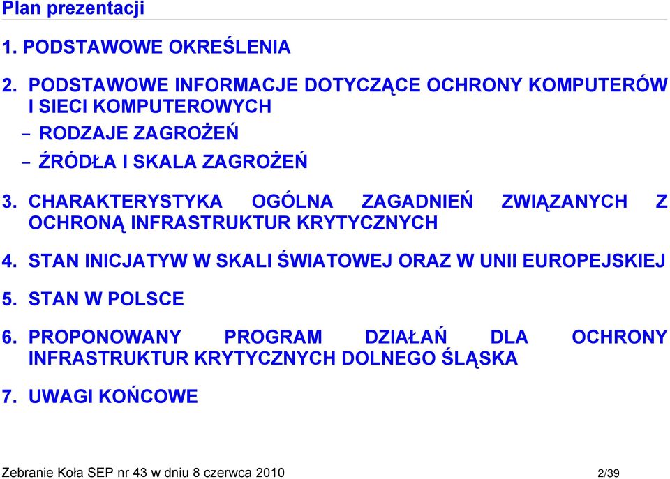 CHARAKTERYSTYKA OGÓLNA ZAGADNIEŃ ZWIĄZANYCH Z OCHRONĄ INFRASTRUKTUR KRYTYCZNYCH 4.