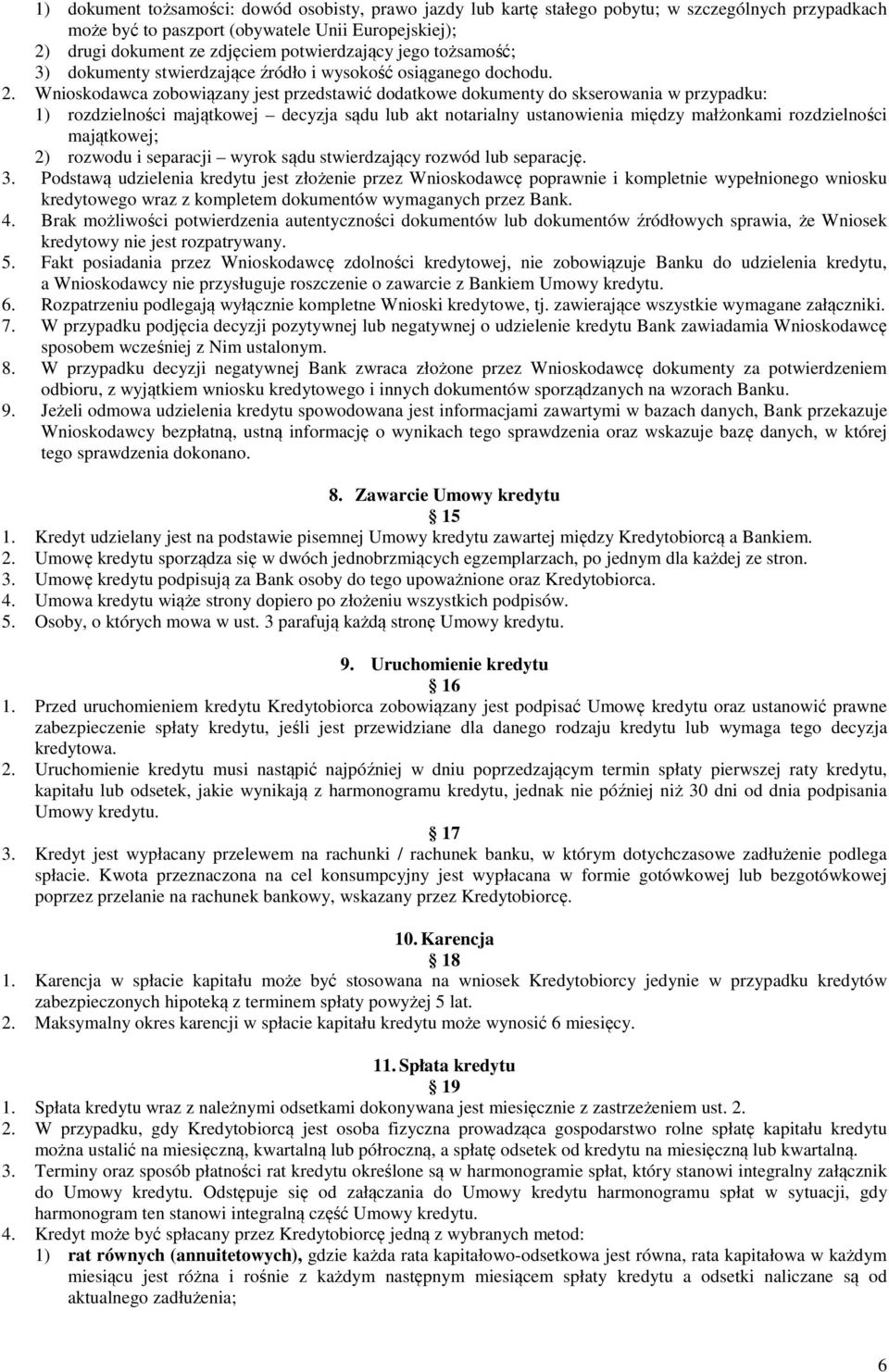 Wnioskodawca zobowiązany jest przedstawić dodatkowe dokumenty do skserowania w przypadku: 1) rozdzielności majątkowej decyzja sądu lub akt notarialny ustanowienia między małżonkami rozdzielności