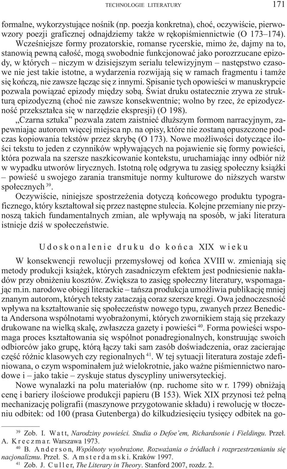 telewizyjnym nastêpstwo czasowe nie jest takie istotne, a wydarzenia rozwijaj¹ siê w ramach fragmentu i tam e siê koñcz¹, nie zawsze ³¹cz¹c siê z innymi.