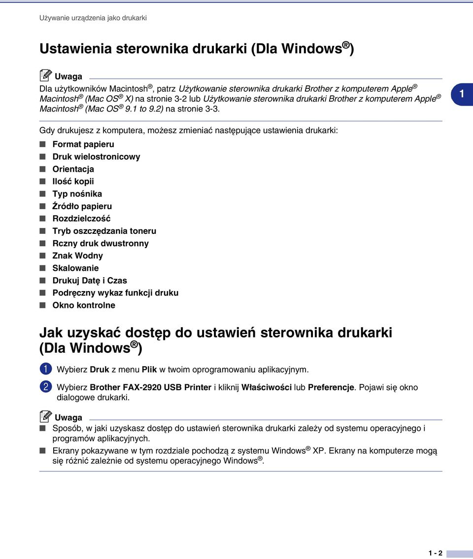 1 Gdy drukujesz z komputera, możesz zmieniać następujące ustawienia drukarki: Format papieru Druk wielostronicowy Orientacja Ilość kopii Typ nośnika ródło papieru Rozdzielczość Tryb oszczędzania