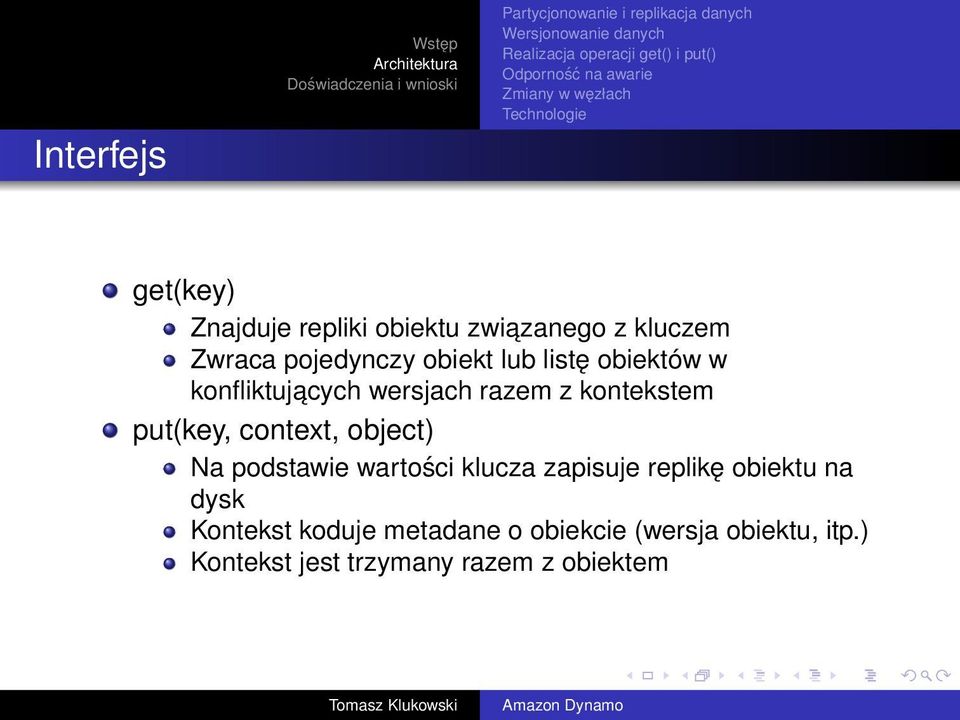 put(key, context, object) Na podstawie wartości klucza zapisuje replikę obiektu na