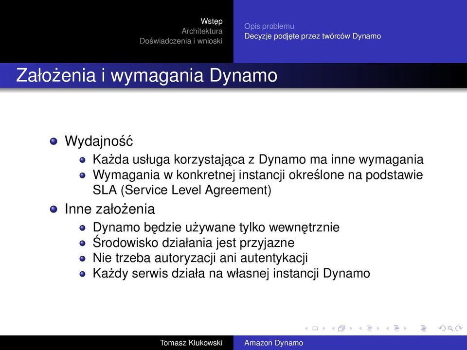 podstawie SLA (Service Level Agreement) Inne założenia Dynamo będzie używane tylko wewnętrznie