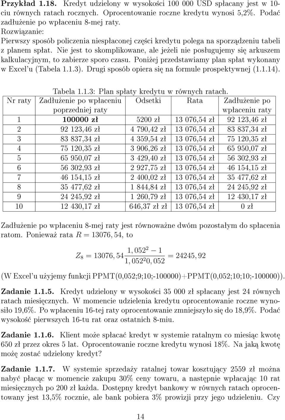 Nie jest to skomplikowane, ale je»eli nie posªugujemy si arkuszem kalkulacyjnym, to zabierze sporo czasu. Poni»ej przedstawiamy plan spªat wykonany w Excel'u (Tabela 1.1.3).