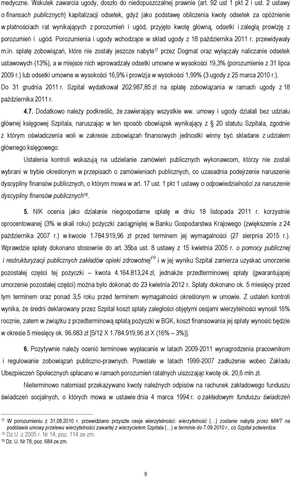 i zaległą prowizję z porozumień i ugód. Porozumienia i ugody wchodzące w skład ugody z 18 października 2011 r. przewidywały m.in.