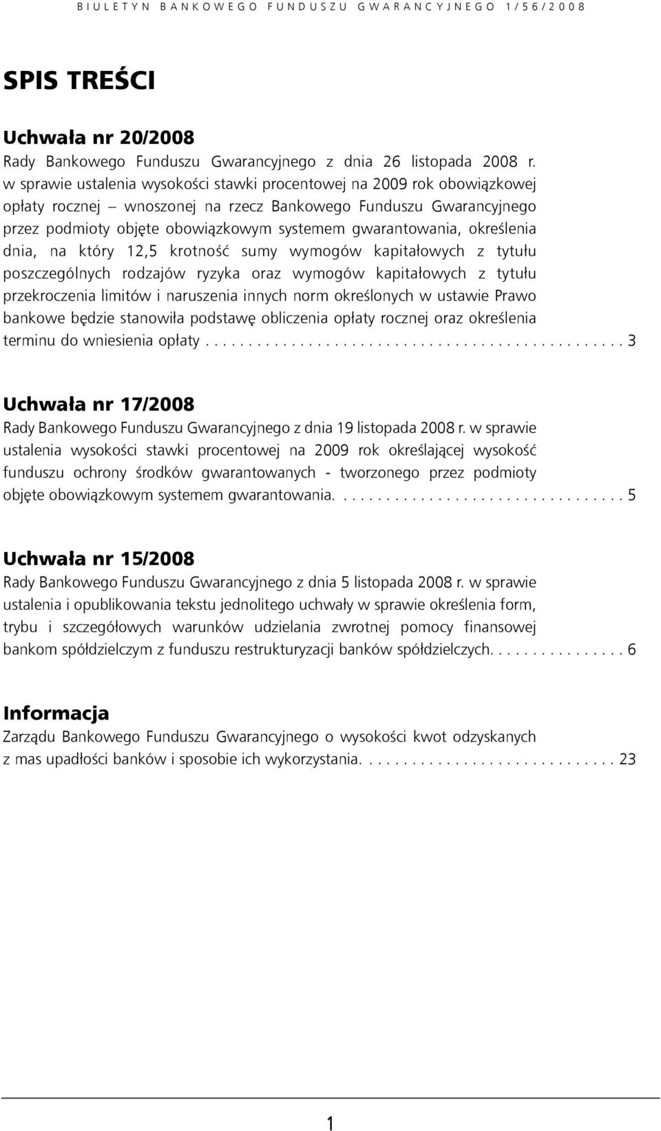 określenia dnia, na który 12,5 krotność sumy wymogów kapitałowych z tytułu poszczególnych rodzajów ryzyka oraz wymogów kapitałowych z tytułu przekroczenia limitów i naruszenia innych norm określonych