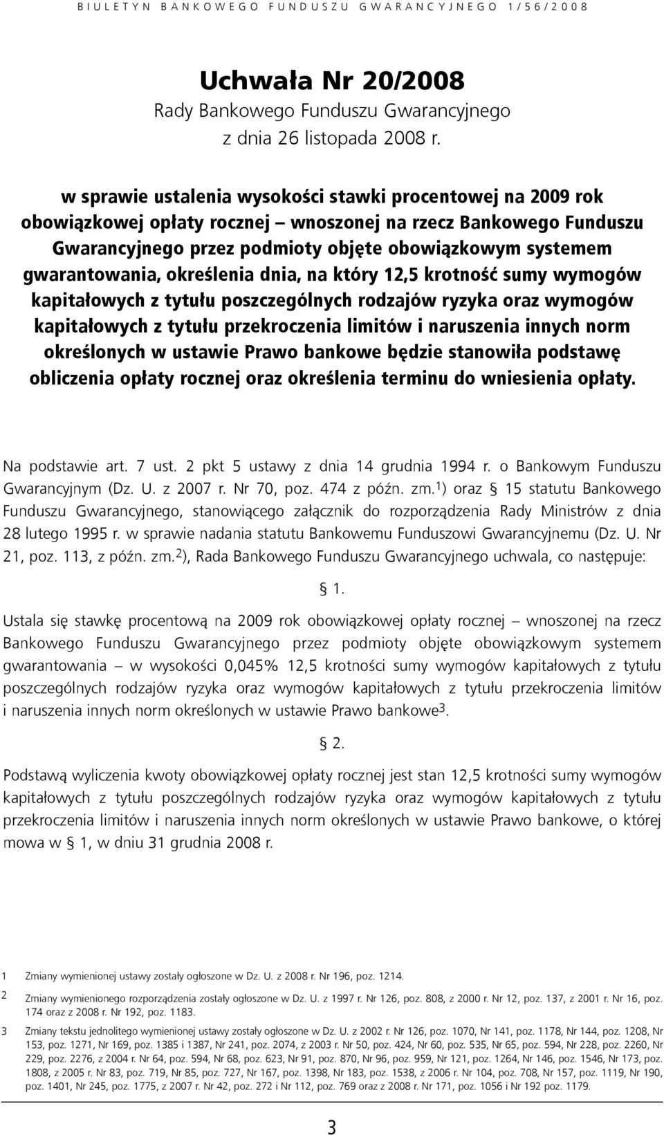 określenia dnia, na który 12,5 krotność sumy wymogów kapitałowych z tytułu poszczególnych rodzajów ryzyka oraz wymogów kapitałowych z tytułu przekroczenia limitów i naruszenia innych norm określonych