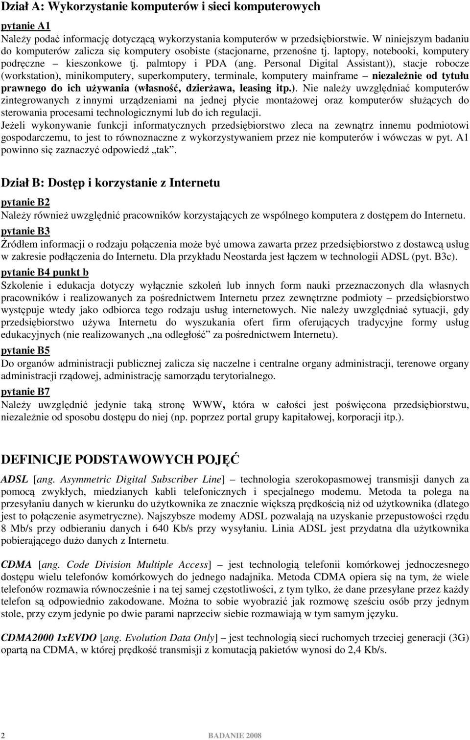 Personal Digital Assistant)), stacje robocze (workstation), minikomputery, superkomputery, terminale, komputery mainframe niezależnie od tytułu prawnego do ich używania (własność, dzierżawa, leasing