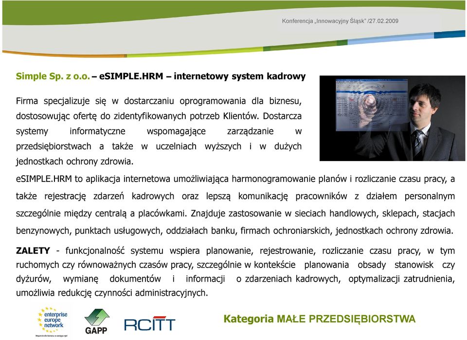 hrm to aplikacja internetowa umożliwiająca harmonogramowanie planów i rozliczanie czasu pracy, a także rejestrację zdarzeń kadrowych oraz lepszą komunikację pracowników z działem personalnym