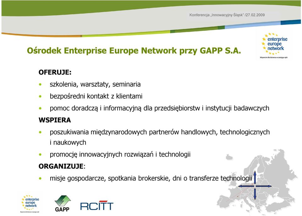 OFERUJE: szkolenia, warsztaty, seminaria bezpośredni kontakt z klientami pomoc doradczą i informacyjną