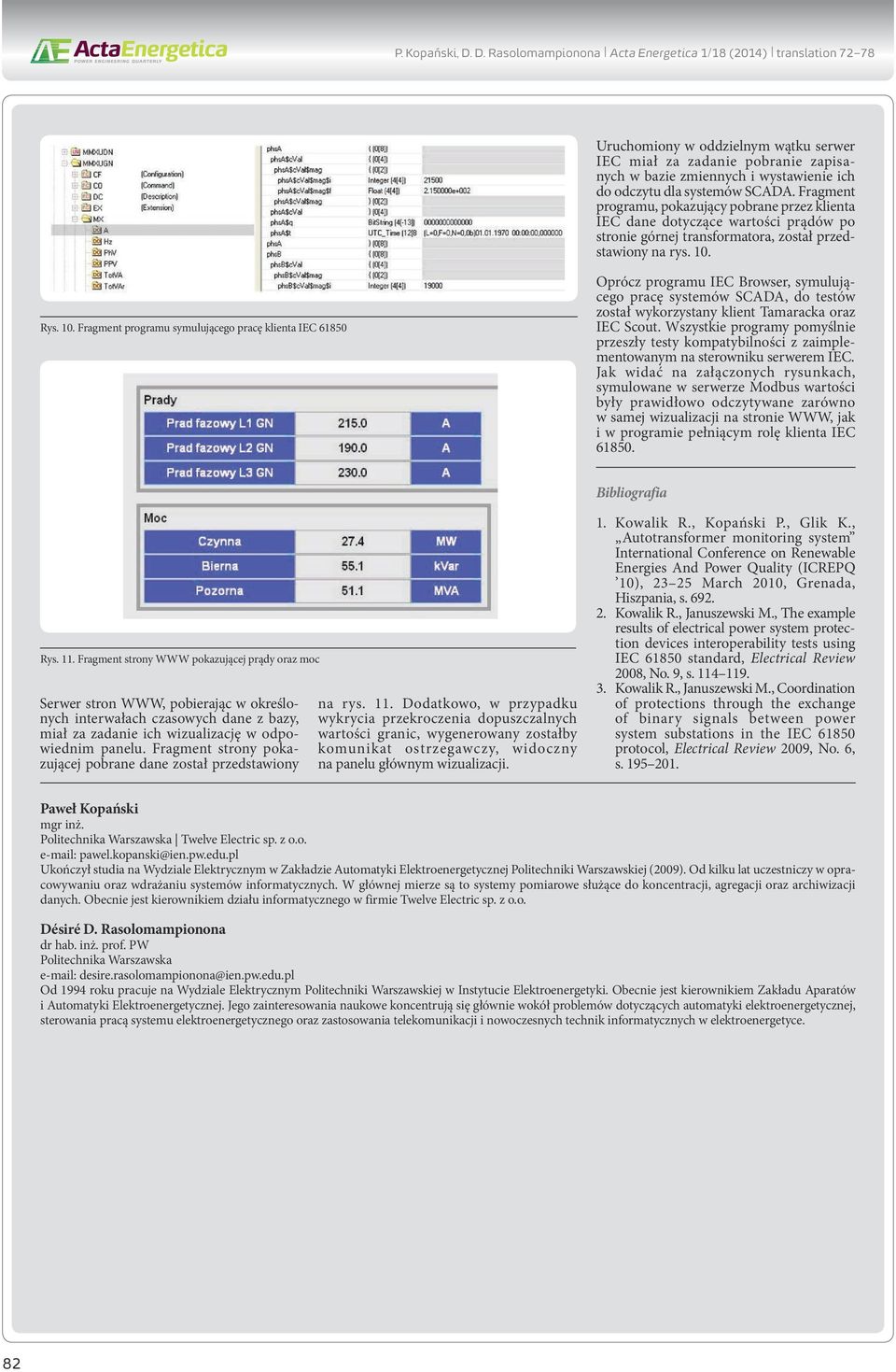 systemów SCADA. Fragment programu, pokazujący pobrane przez klienta IEC dane dotyczące wartości prądów po stronie górnej transformatora, został przedstawiony na rys. 10.