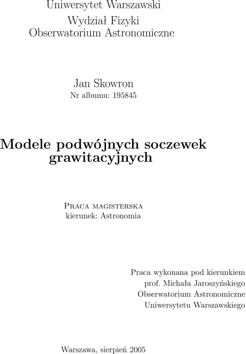 kierunek: Astronomia Praca wykonana pod kierunkiem prof.