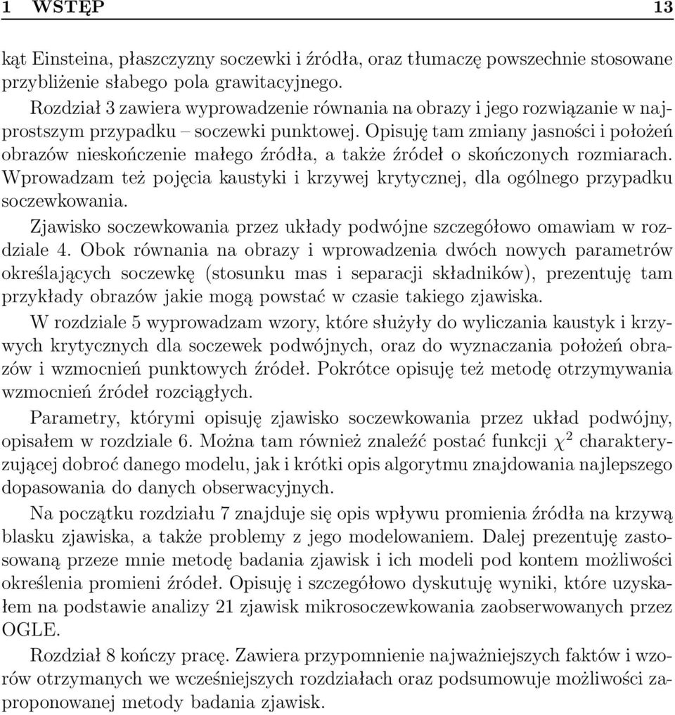 Opisuję tam zmiany jasności i położeń obrazów nieskończenie małego źródła, a także źródeł o skończonych rozmiarach.