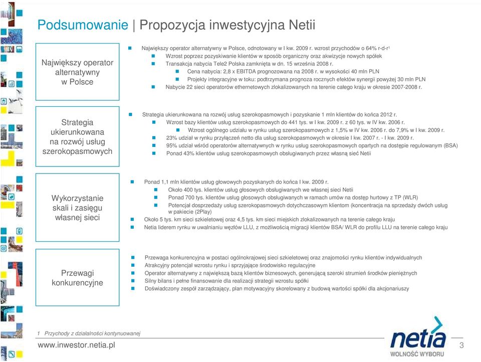 Cena nabycia: 2,8 x EBITDA prognozowana na 28 r.