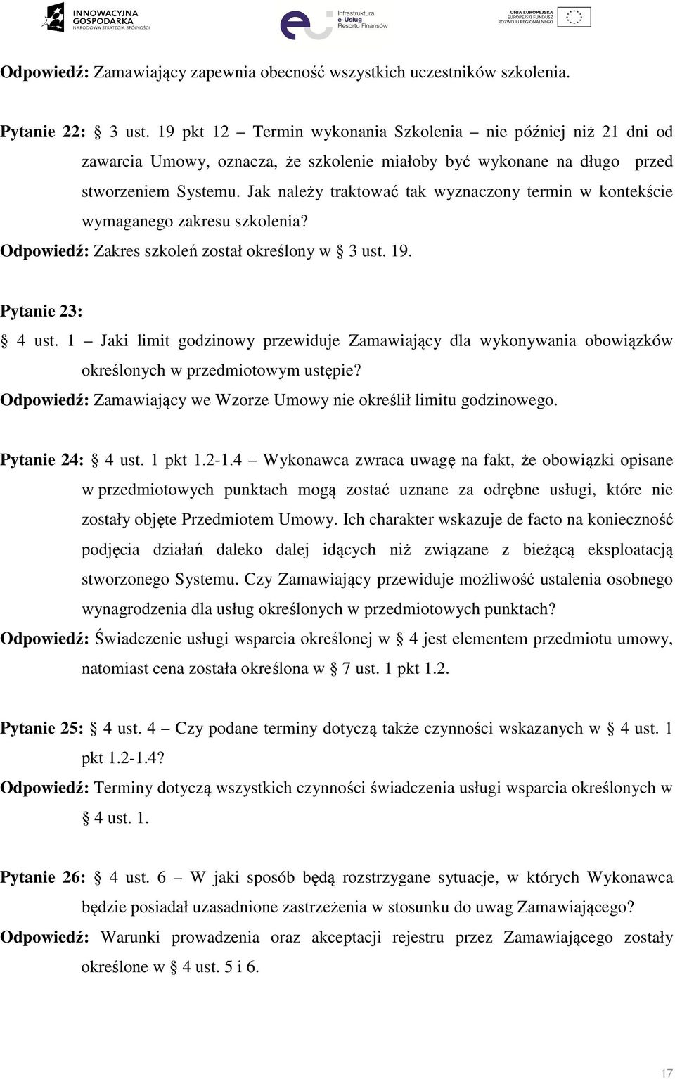 Jak należy traktować tak wyznaczony termin w kontekście wymaganego zakresu szkolenia? Odpowiedź: Zakres szkoleń został określony w 3 ust. 19. Pytanie 23: 4 ust.