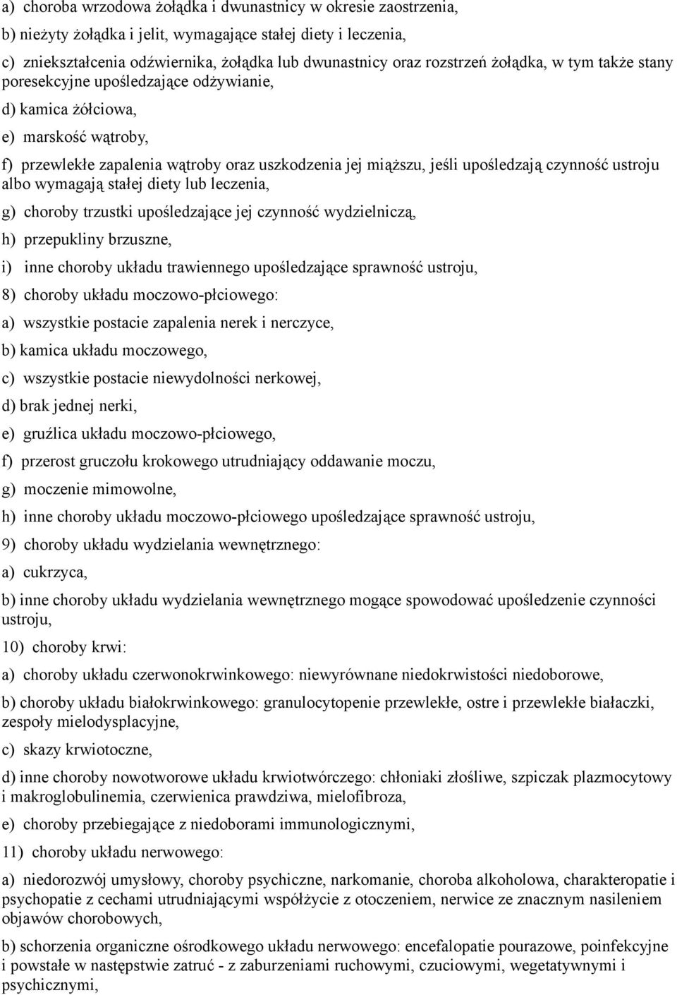 ustroju albo wymagają stałej diety lub leczenia, g) choroby trzustki upośledzające jej czynność wydzielniczą, h) przepukliny brzuszne, i) inne choroby układu trawiennego upośledzające sprawność