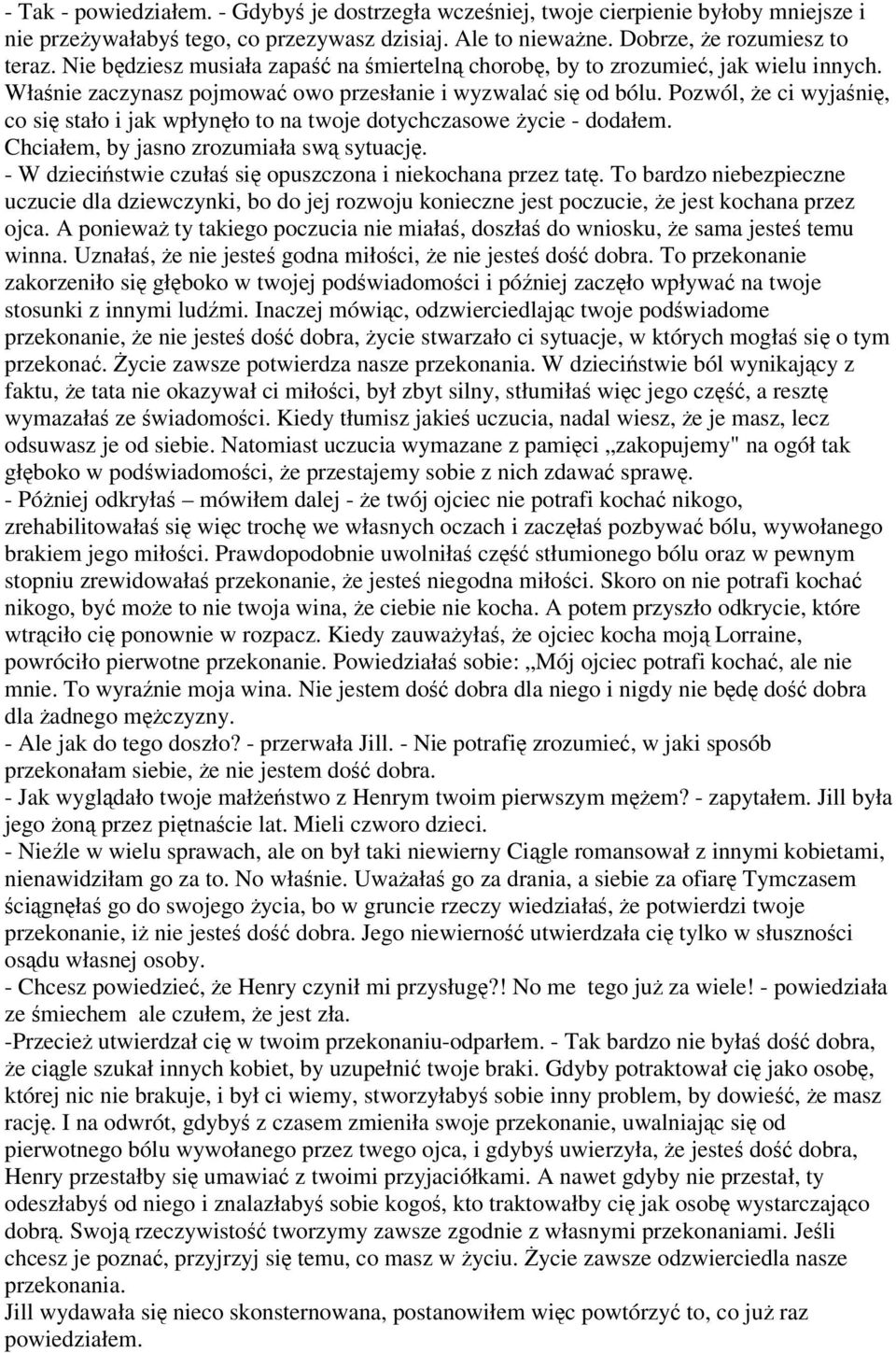 Pozwól, że ci wyjaśnię, co się stało i jak wpłynęło to na twoje dotychczasowe życie - dodałem. Chciałem, by jasno zrozumiała swą sytuację.