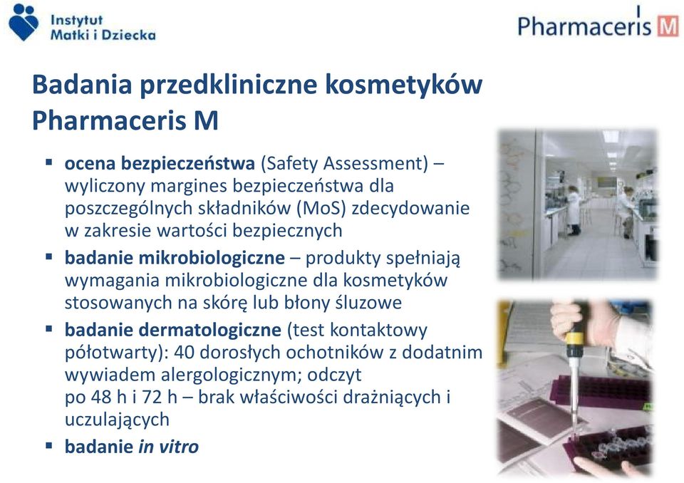 mikrobiologiczne dla kosmetyków stosowanych na skórę lub błony śluzowe badanie dermatologiczne(test kontaktowy półotwarty): 40