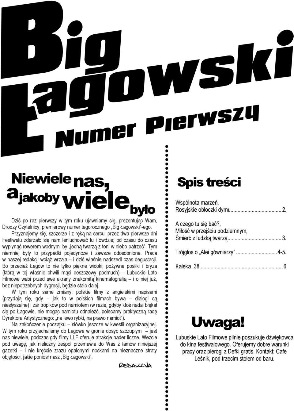 patrzeć. Tym niemniej były to przypadki pojedyncze i zawsze odosobnione. Praca w naszej redakcji wciąż wrzała i dziś właśnie nadszedł czas degustacji.