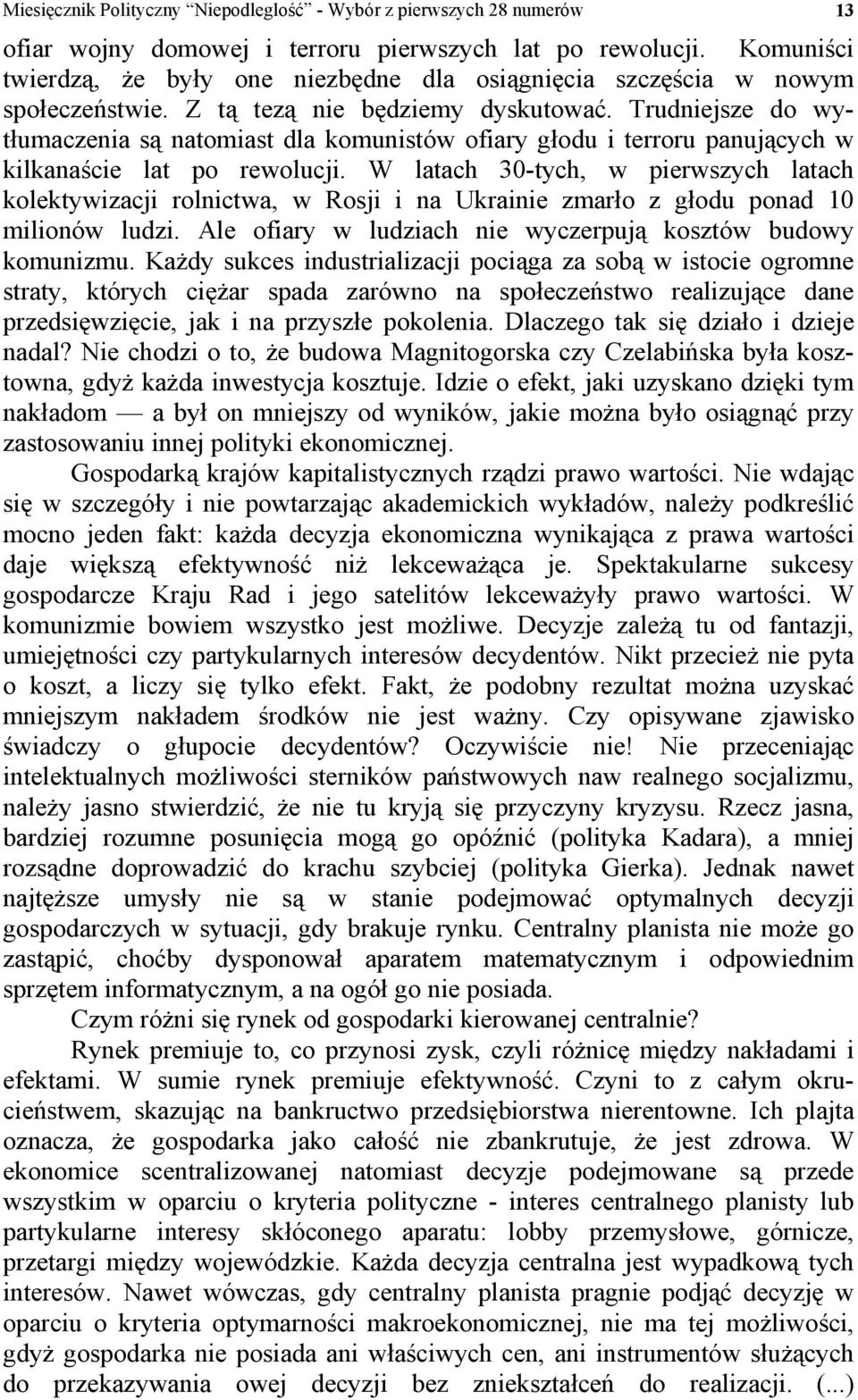 Trudniejsze do wytłumaczenia są natomiast dla komunistów ofiary głodu i terroru panujących w kilkanaście lat po rewolucji.