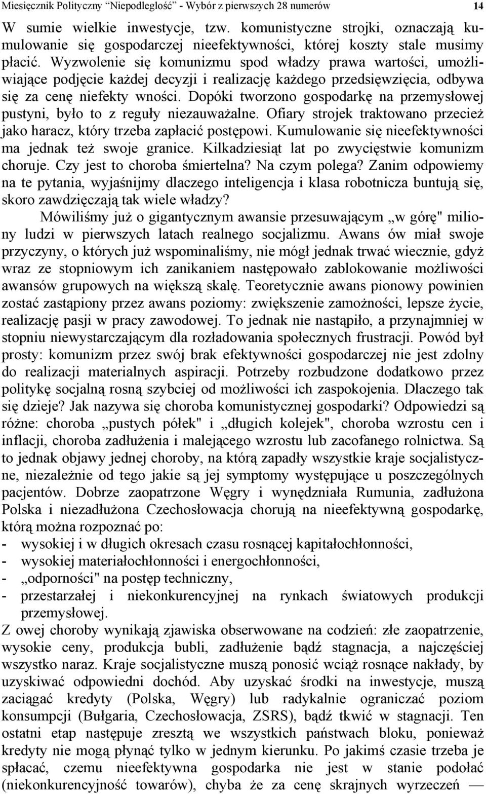 Wyzwolenie się komunizmu spod władzy prawa wartości, umożliwiające podjęcie każdej decyzji i realizację każdego przedsięwzięcia, odbywa się za cenę niefekty wności.