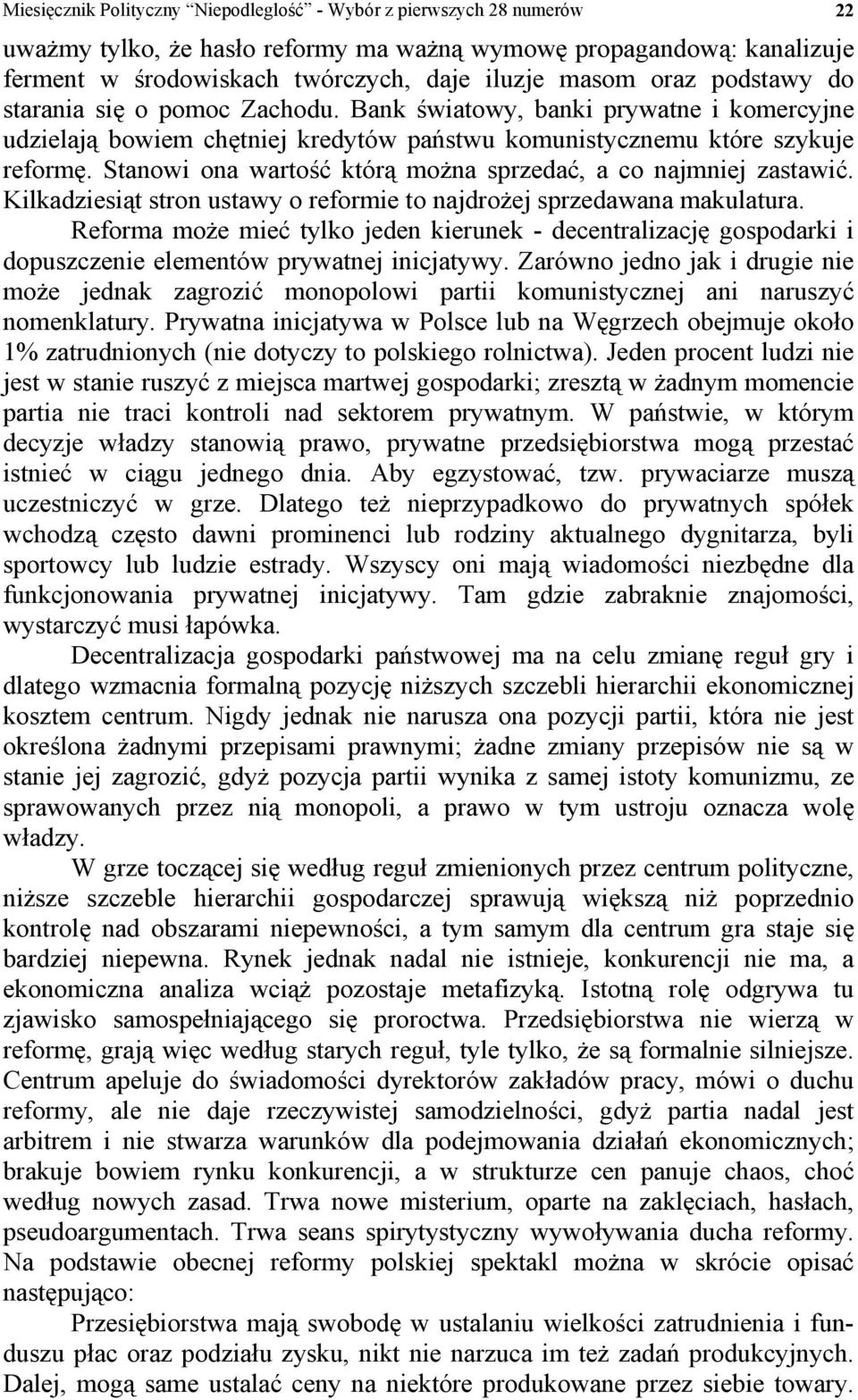 Stanowi ona wartość którą można sprzedać, a co najmniej zastawić. Kilkadziesiąt stron ustawy o reformie to najdrożej sprzedawana makulatura.