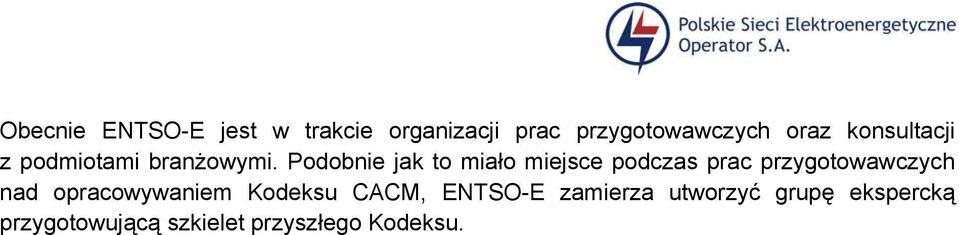 Podobnie jak to miało miejsce podczas prac przygotowawczych nad