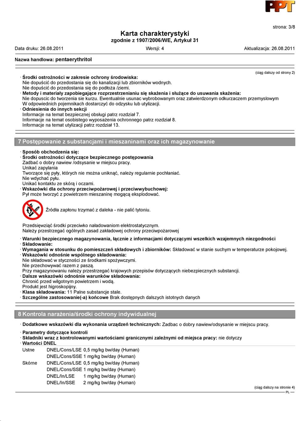 Ewentualnie usunac wybrobowanym oraz zatwierdzonym odkurzaczem przemyslowym W odpowiednich pojemnikach dostarczyć do odzysku lub utylizacji.