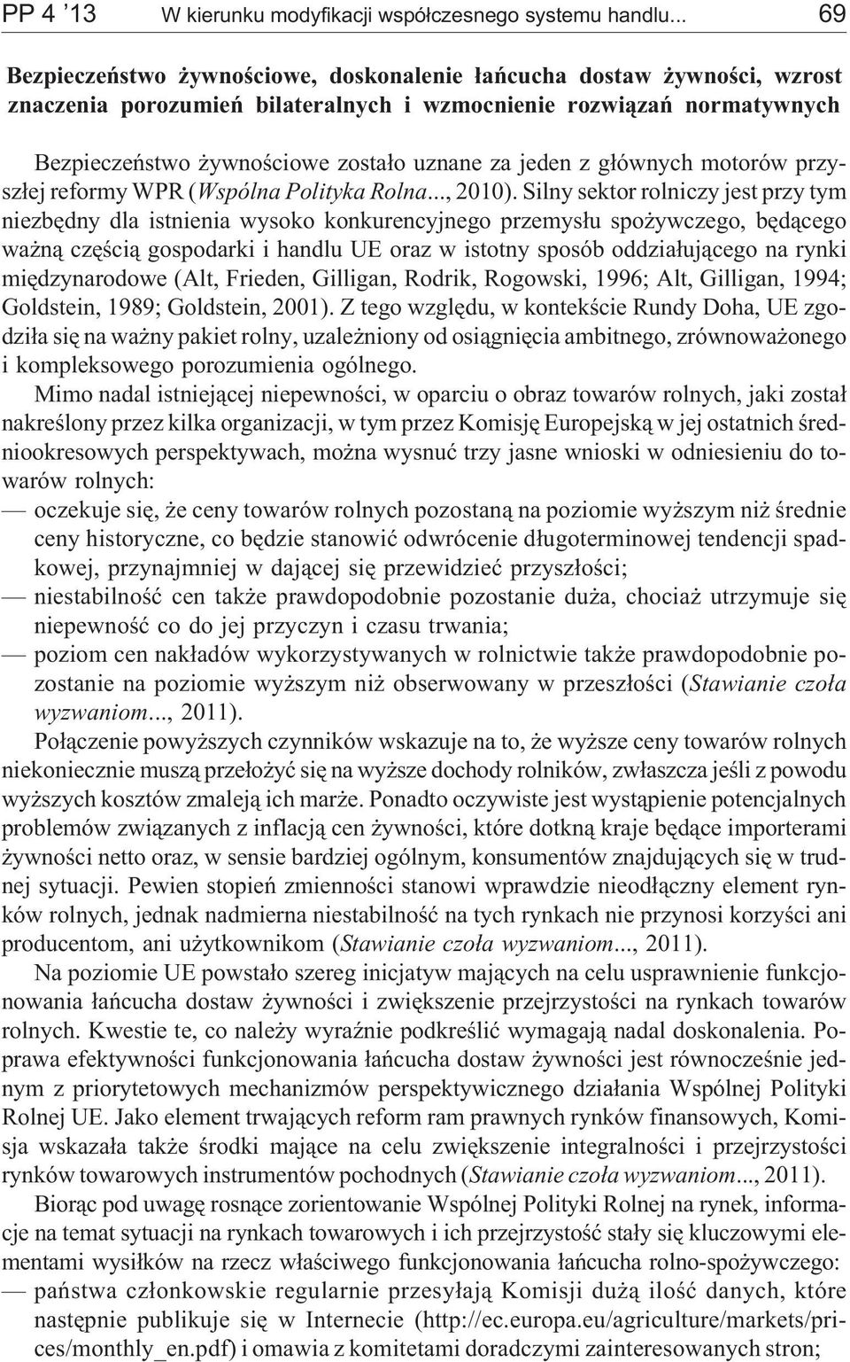 z g³ównych motorów przysz³ej reformy WPR (Wspólna Polityka Rolna..., 2010).